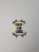 Load image into Gallery viewer, You Go Girl Sticker