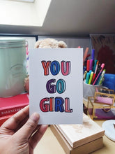 Load image into Gallery viewer, You Go Girl