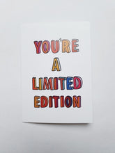 Load image into Gallery viewer, You’re A Limited Edition