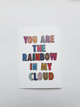 Load image into Gallery viewer, You Are The Rainbow In My Cloud
