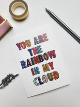 Load image into Gallery viewer, You Are The Rainbow In My Cloud
