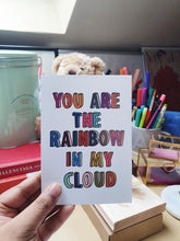 Load image into Gallery viewer, You Are The Rainbow In My Cloud
