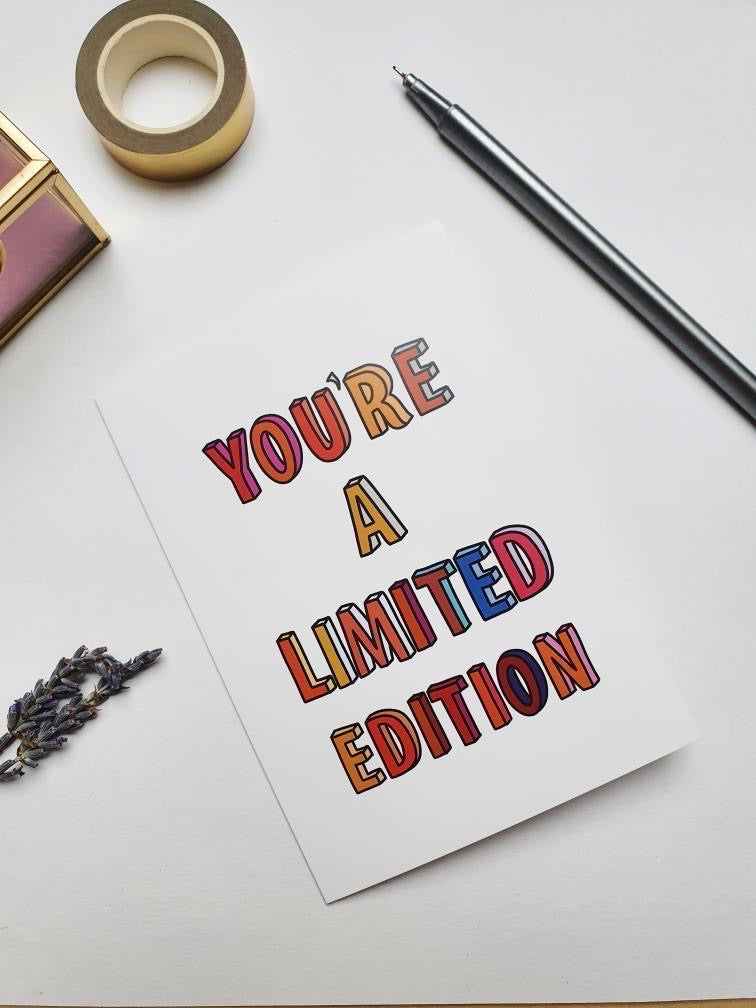 You’re A Limited Edition